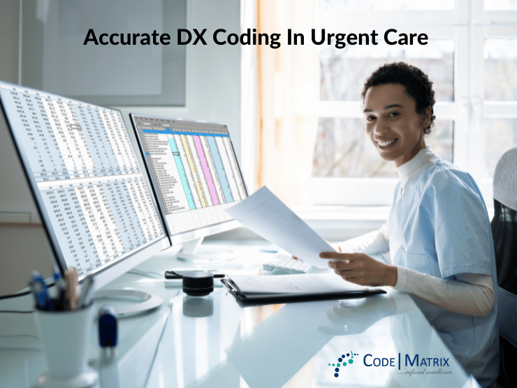 CodeMatrix MedPartners LLC - Accurate DX (diagnosis) coding for seamless urgent care billing for proper reimbursement in medical coding